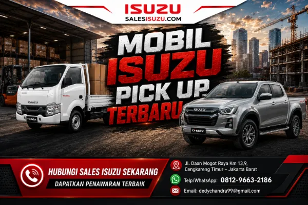 Mobil Isuzu Pick Up Terbaru Update Traga dan D-Max untuk Bisnis Modern